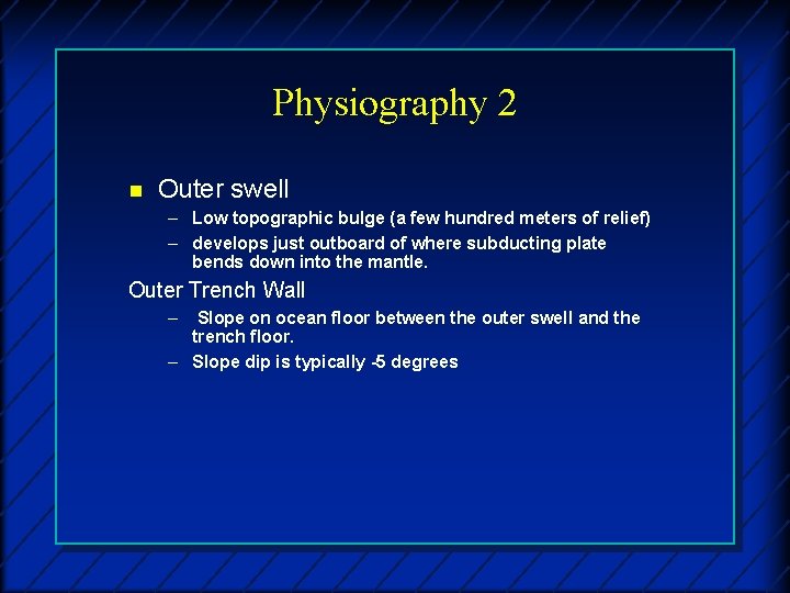 Physiography 2 n Outer swell – Low topographic bulge (a few hundred meters of