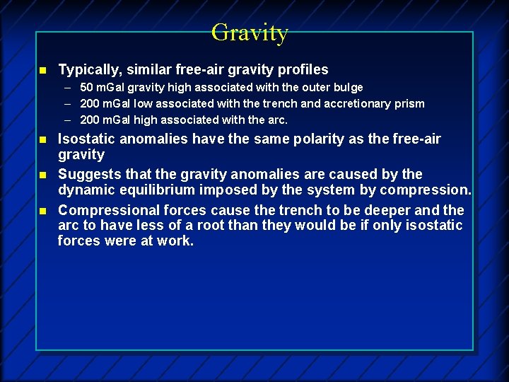 Gravity n Typically, similar free-air gravity profiles – 50 m. Gal gravity high associated