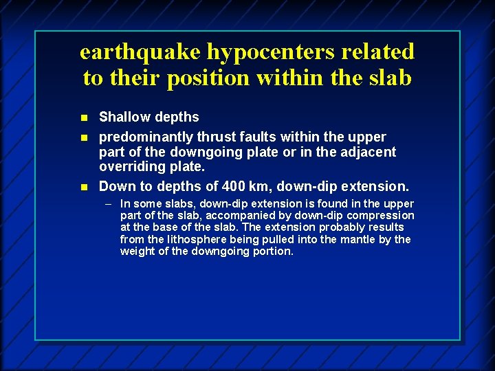 earthquake hypocenters related to their position within the slab n n n Shallow depths