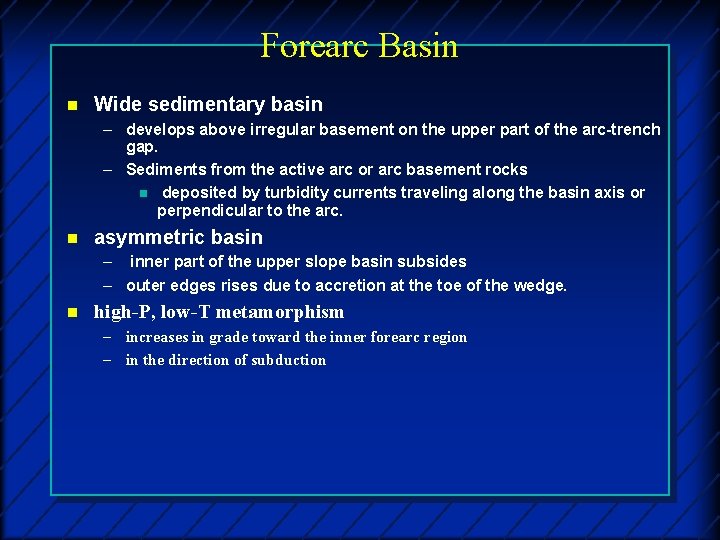 Forearc Basin n Wide sedimentary basin – develops above irregular basement on the upper