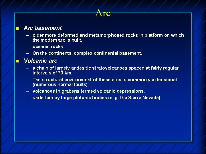 Arc n Arc basement – older more deformed and metamorphosed rocks in platform on