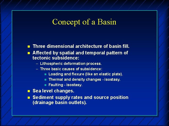 Concept of a Basin n n Three dimensional architecture of basin fill. Affected by