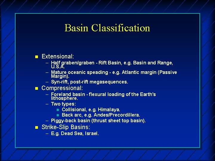 Basin Classification n Extensional: – Half graben/graben - Rift Basin, e. g. Basin and