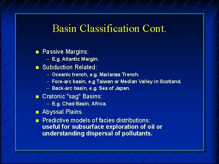 Basin Classification Cont. n Passive Margins: – E. g. Atlantic Margin. n Subduction Related: