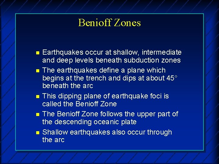 Benioff Zones n n n Earthquakes occur at shallow, intermediate and deep levels beneath