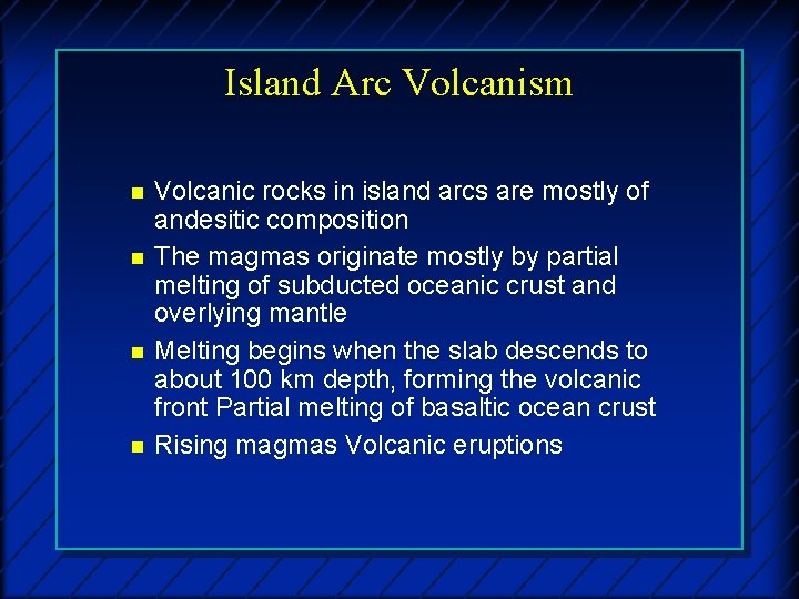 Island Arc Volcanism n n Volcanic rocks in island arcs are mostly of andesitic