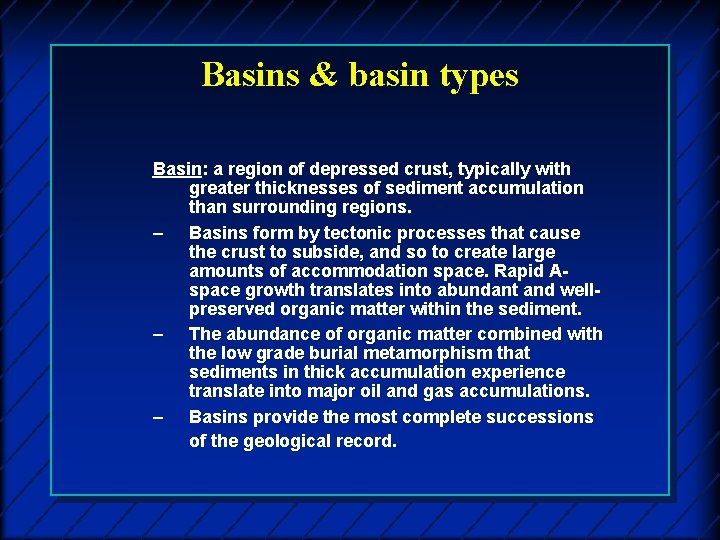 Basins & basin types Basin: a region of depressed crust, typically with greater thicknesses