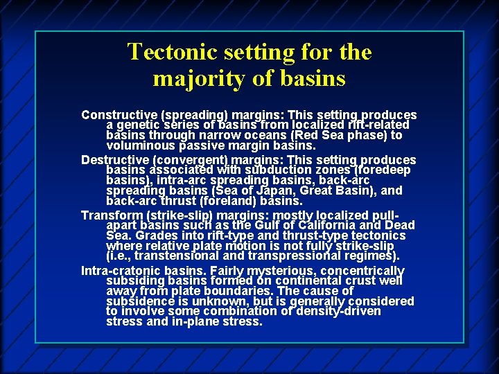 Tectonic setting for the majority of basins Constructive (spreading) margins: This setting produces a