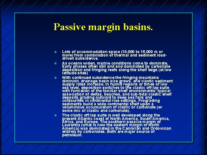 Passive margin basins. n n Lots of accommodation space (10, 000 to 15, 000