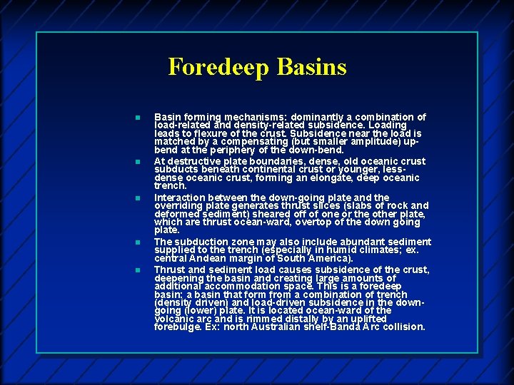 Foredeep Basins n n n Basin forming mechanisms: dominantly a combination of load-related and