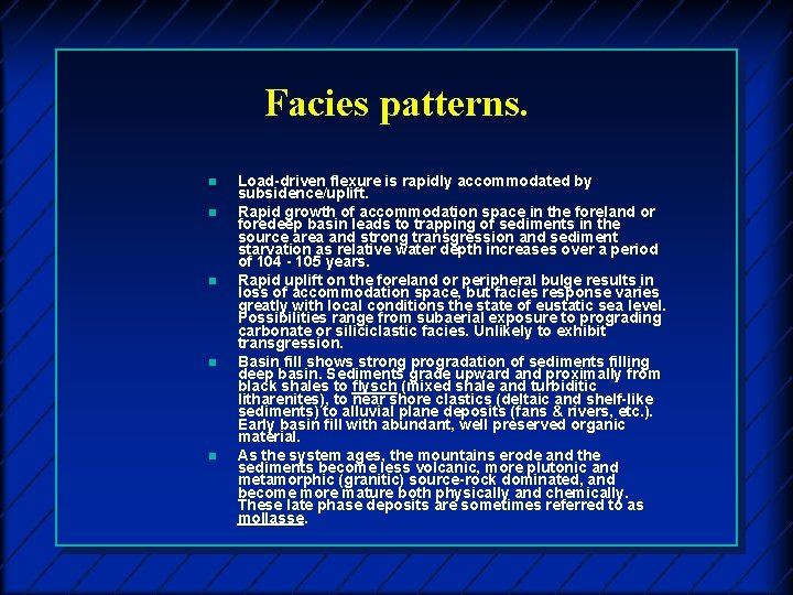 Facies patterns. n n n Load-driven flexure is rapidly accommodated by subsidence/uplift. Rapid growth