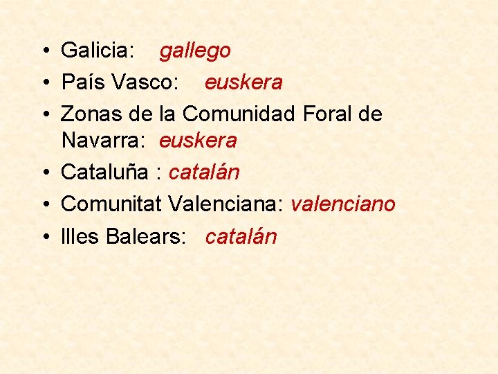  • Galicia: gallego • País Vasco: euskera • Zonas de la Comunidad Foral