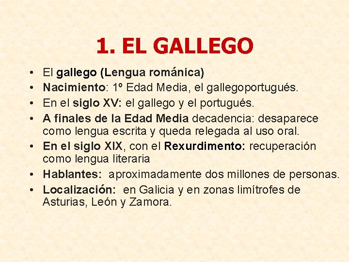 1. EL GALLEGO • • El gallego (Lengua románica) Nacimiento: 1º Edad Media, el
