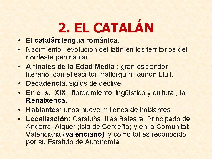 2. EL CATALÁN • El catalán: lengua románica. • Nacimiento: evolución del latín en