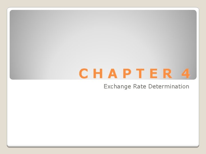 CHAPTER 4 Exchange Rate Determination 