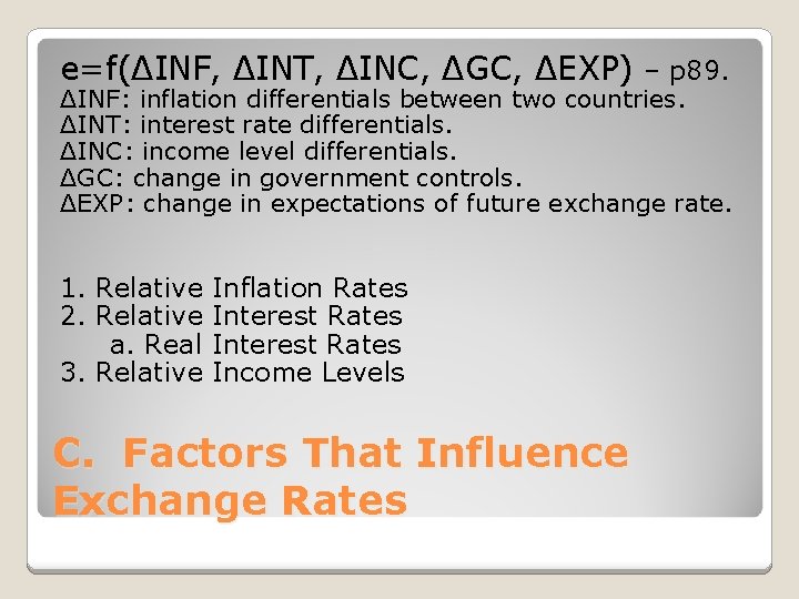 e=f(ΔINF, ΔINT, ΔINC, ΔGC, ΔEXP) – p 89. ΔINF: inflation differentials between two countries.