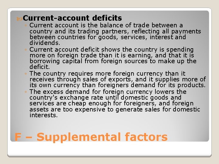  Current-account deficits ◦ Current account is the balance of trade between a country