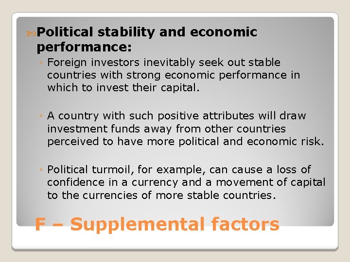  Political stability and economic performance: ◦ Foreign investors inevitably seek out stable countries