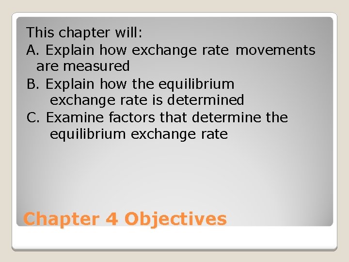 This chapter will: A. Explain how exchange rate movements are measured B. Explain how