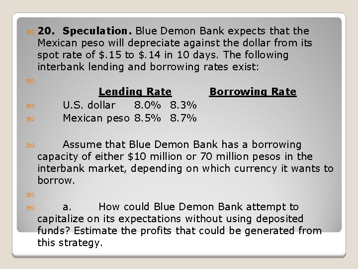  20. Speculation. Blue Demon Bank expects that the Mexican peso will depreciate against