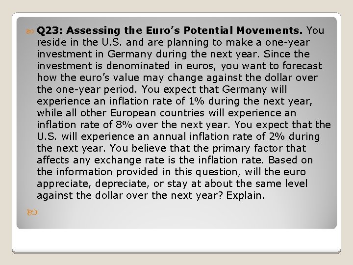  Q 23: Assessing the Euro’s Potential Movements. You reside in the U. S.