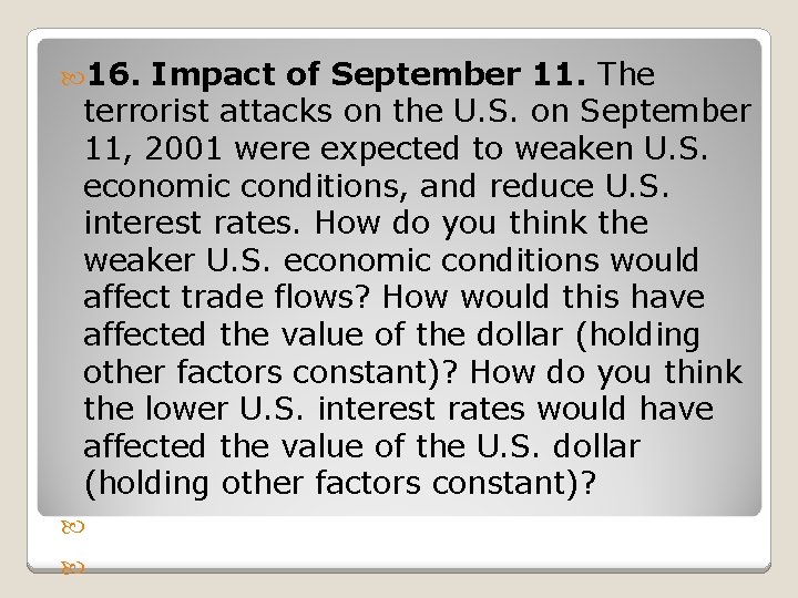  16. Impact of September 11. The terrorist attacks on the U. S. on