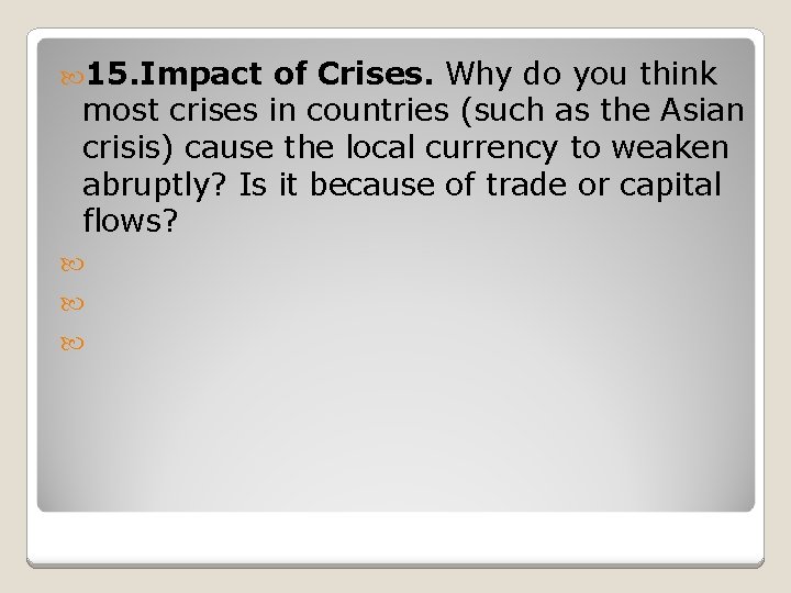  15. Impact of Crises. Why do you think most crises in countries (such