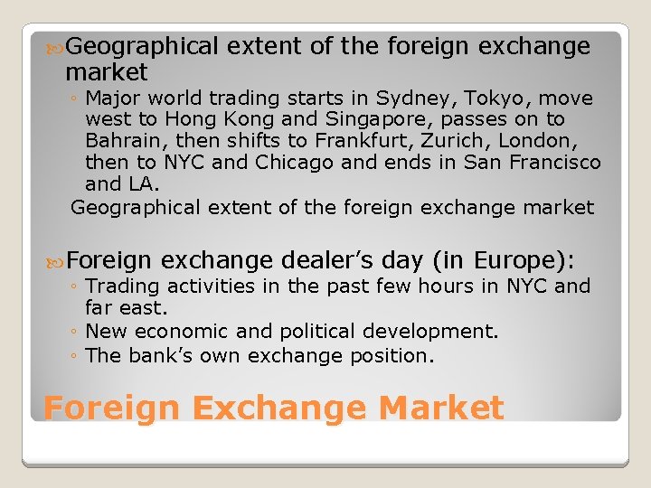  Geographical market extent of the foreign exchange ◦ Major world trading starts in