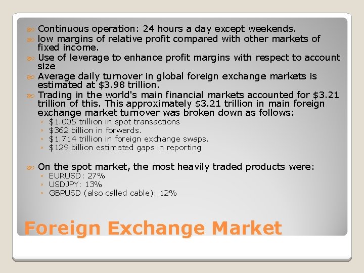 Continuous operation: 24 hours a day except weekends. low margins of relative profit compared