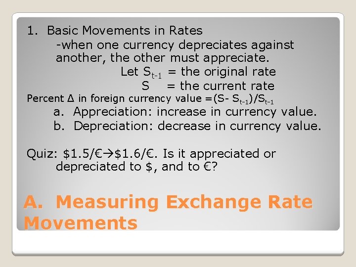 1. Basic Movements in Rates -when one currency depreciates against another, the other must