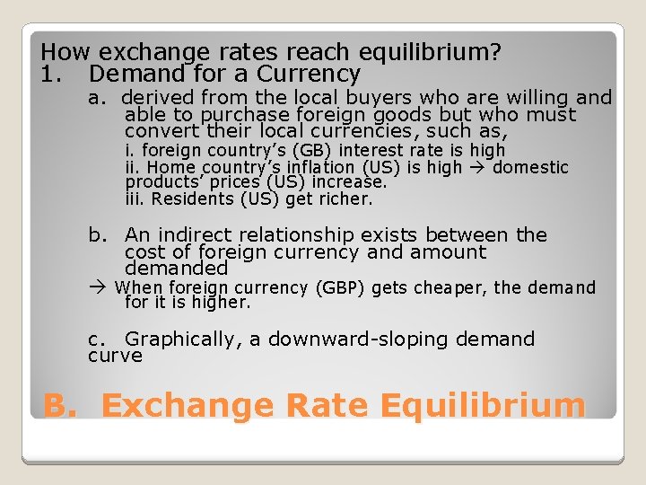 How exchange rates reach equilibrium? 1. Demand for a Currency a. derived from the