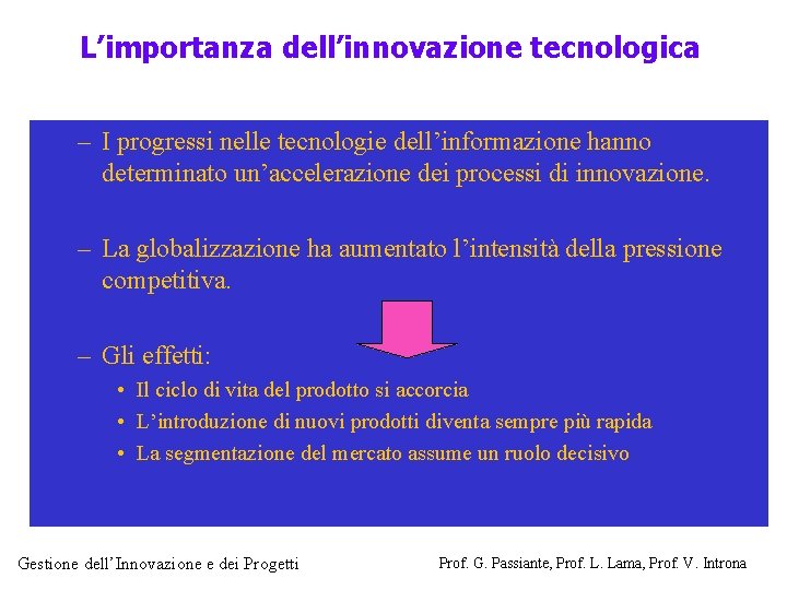 L’importanza dell’innovazione tecnologica – I progressi nelle tecnologie dell’informazione hanno determinato un’accelerazione dei processi