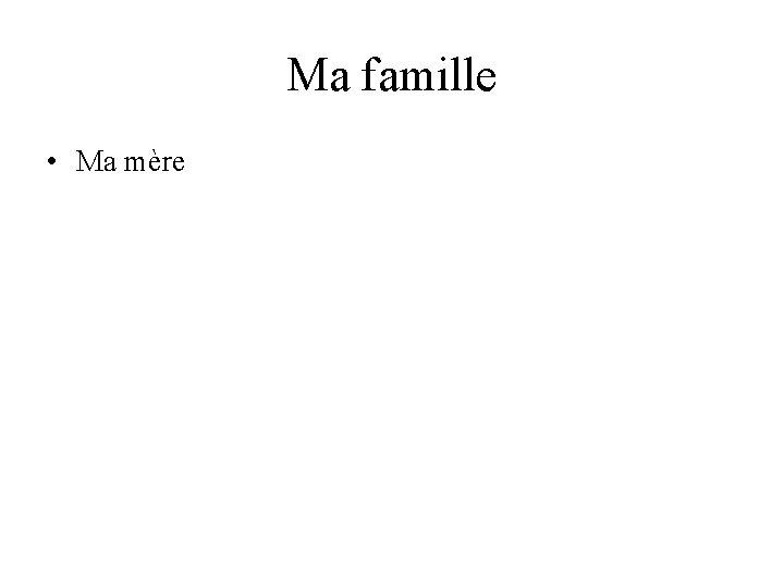 Ma famille • Ma mère 