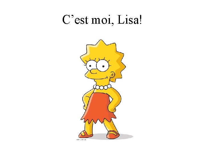 C’est moi, Lisa! 