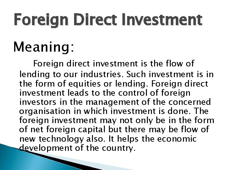 Foreign Direct Investment Meaning: Foreign direct investment is the flow of lending to our Foreign Direct Investment Meaning: Foreign direct investment is the flow of lending to our