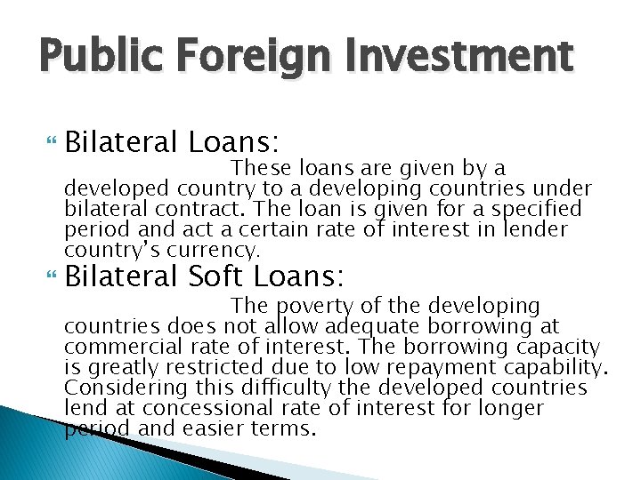 Public Foreign Investment Bilateral Loans: Bilateral Soft Loans: These loans are given by a Public Foreign Investment Bilateral Loans: Bilateral Soft Loans: These loans are given by a