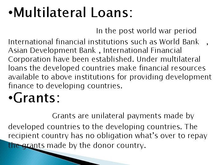 • Multilateral Loans: In the post world war period International financial institutions such • Multilateral Loans: In the post world war period International financial institutions such