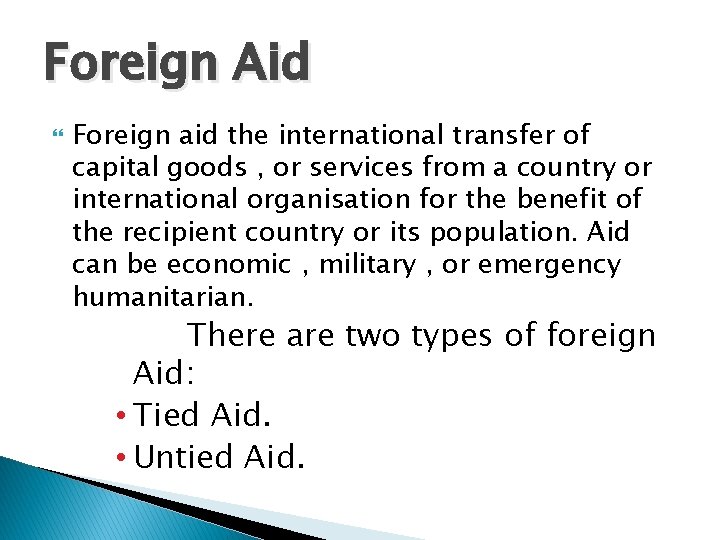 Foreign Aid Foreign aid the international transfer of capital goods , or services from Foreign Aid Foreign aid the international transfer of capital goods , or services from