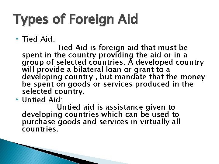 Types of Foreign Aid Tied Aid: Tied Aid is foreign aid that must be Types of Foreign Aid Tied Aid: Tied Aid is foreign aid that must be
