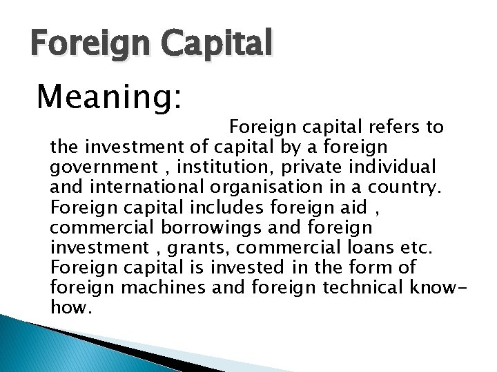 Foreign Capital Meaning: Foreign capital refers to the investment of capital by a foreign Foreign Capital Meaning: Foreign capital refers to the investment of capital by a foreign