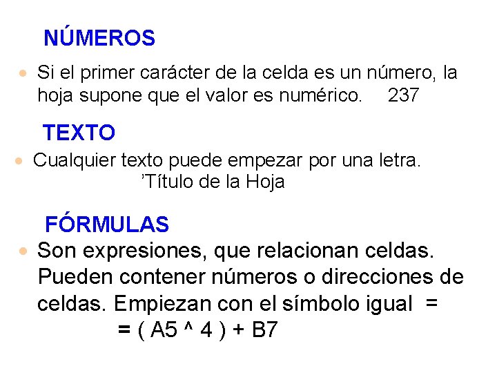 NÚMEROS · Si el primer carácter de la celda es un número, la hoja