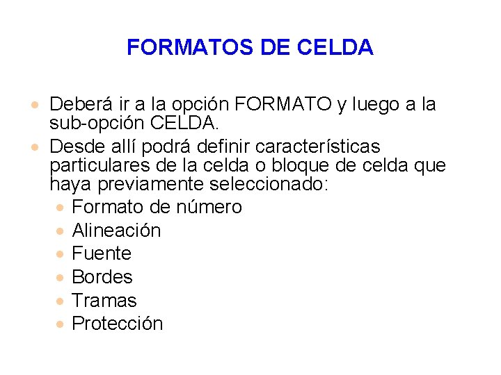 FORMATOS DE CELDA · Deberá ir a la opción FORMATO y luego a la