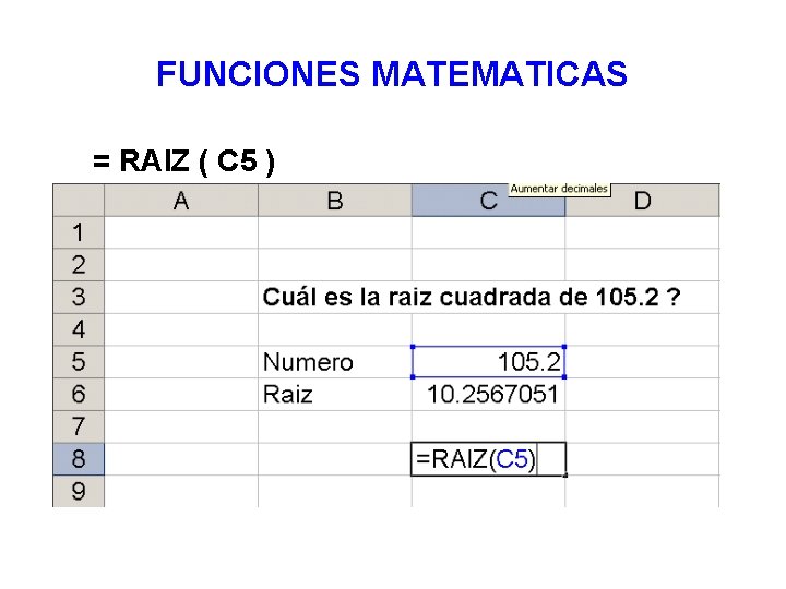 FUNCIONES MATEMATICAS = RAIZ ( C 5 ) 