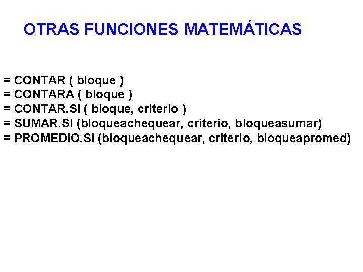 OTRAS FUNCIONES MATEMÁTICAS = CONTAR ( bloque ) = CONTARA ( bloque ) =