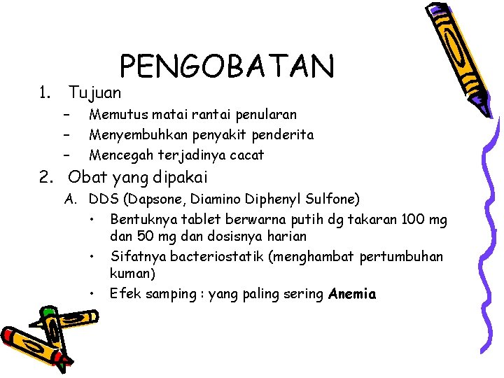 1. PENGOBATAN Tujuan – – – Memutus matai rantai penularan Menyembuhkan penyakit penderita Mencegah