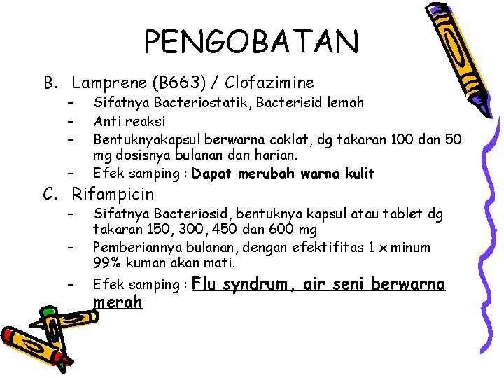PENGOBATAN B. Lamprene (B 663) / Clofazimine – – Sifatnya Bacteriostatik, Bacterisid lemah Anti