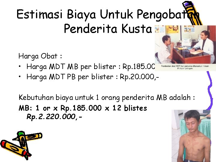 Estimasi Biaya Untuk Pengobatan Penderita Kusta Harga Obat : • Harga MDT MB per