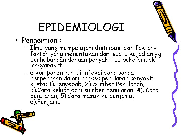 EPIDEMIOLOGI • Pengertian : – Ilmu yang mempelajari distribusi dan faktor yang menentukan dari