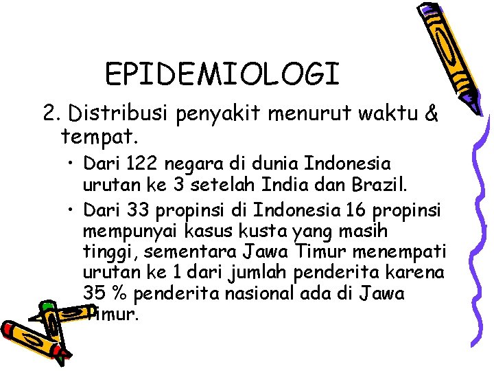 EPIDEMIOLOGI 2. Distribusi penyakit menurut waktu & tempat. • Dari 122 negara di dunia