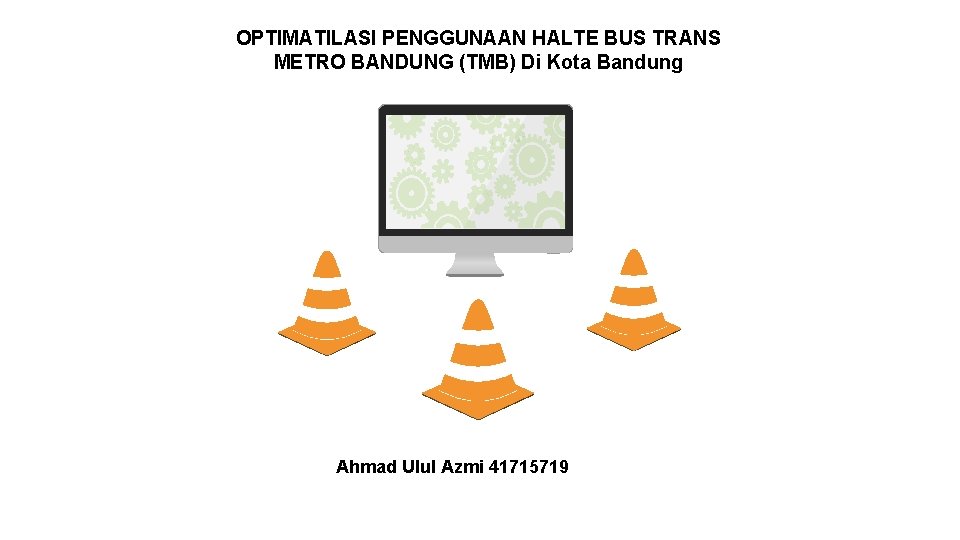 OPTIMATILASI PENGGUNAAN HALTE BUS TRANS METRO BANDUNG (TMB) Di Kota Bandung Ahmad Ulul Azmi